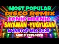 DISCO REMIX MOST POPULAR EENIE MEENIE SAYAWAN YUGYUGAN NONSTOP MIX 2025