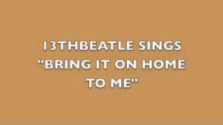 BRING IT ON HOME TO ME-PAUL MCCARTNEY COVER