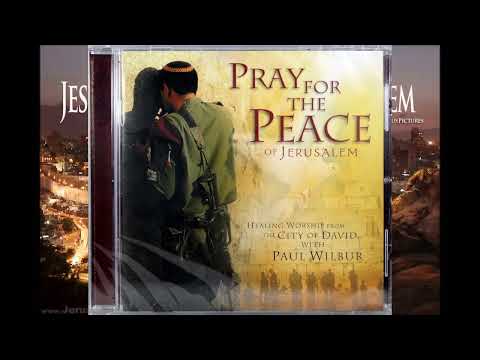 Paul Wilbur Pray For The Peace Jerusalem  2002 Full Album