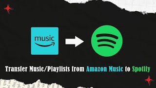 How to Transfer Music from Amazon Music to Spotify  | Tunelf