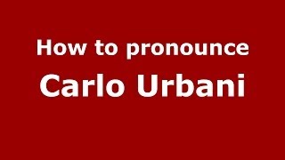How to pronounce Carlo Urbani