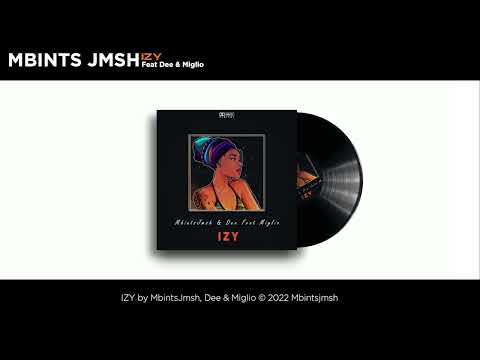 MbintsJmsh & Dee - IZY (Feat Miglio)