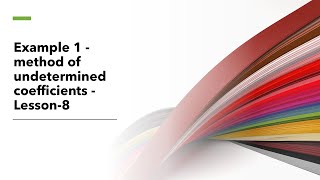 Example 1 -  method of undetermined coefficients -Lesson-8