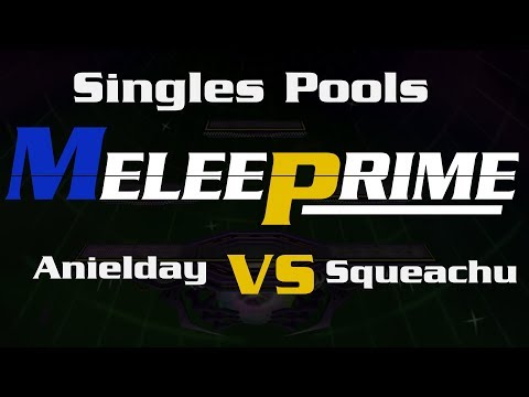 Melee Prime - Pools: Aneilday VS Squeachu