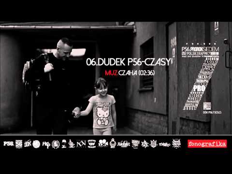 6. Dudek P56 - Czasy (Muz: Czaha, Dj HardCut)