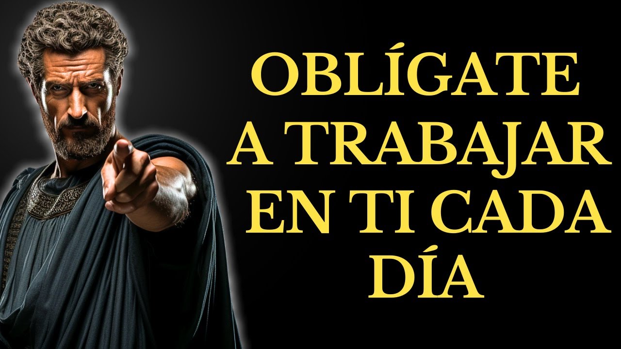 OBLIGATE a TRABAJAR en TI cada día Y TRANSFORMA TU VIDA l 15 LECCIONES de ESTOICISMO
