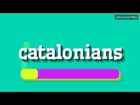 CATALONIANS - HOW TO PRONOUNCE IT!?
