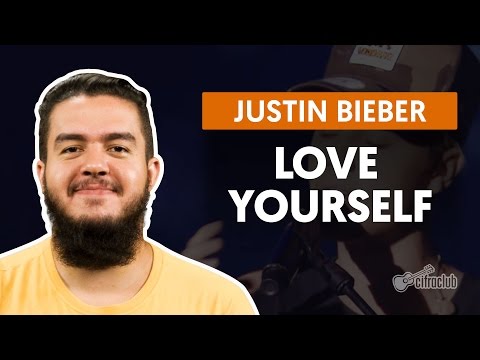 Love Yourself - Justin Bieber