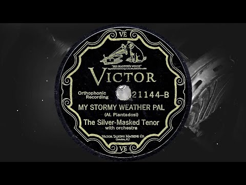 MY STORMY WEATHER PAL - The Silver-Masked Tenor with orchestra (1928)