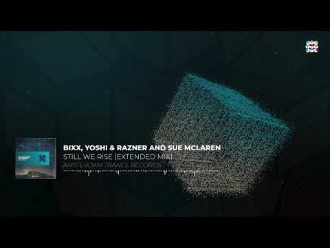 BiXX, Yoshi & Razner and Sue McLaren - Still We Rise (Extended Mix)