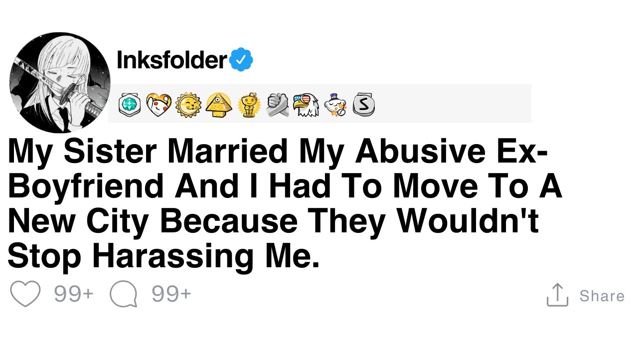 [Full Story] My Sister Married My Abusive Ex-Boyfriend And I Had To Move To A New City Because...
