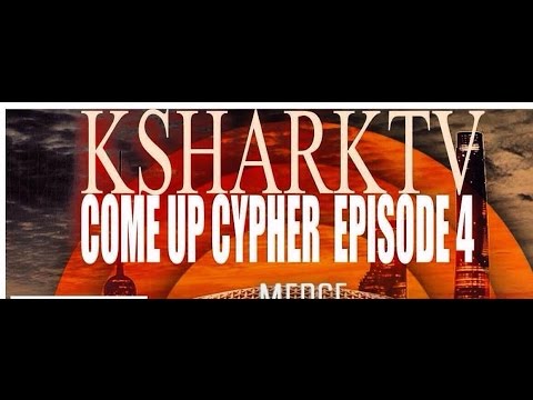KsharkTV Come Up Cypher Episode 4 Hosted By E Hart
