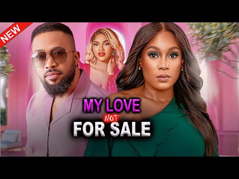 MY LOVE NOT FOR SALE(FULL MOVIE)FREDRICK LEONARD,SARIAN MARTIN,LOTA CHUKWU,2024 LATEST MOVIE