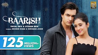 Baarish (Official Video) Payal Dev,Stebin Ben | Mohsin Khan, Shivangi Joshi |Kunaal V| New Song 2020 | DOWNLOAD THIS VIDEO IN MP3, M4A, WEBM, MP4, 3GP ETC