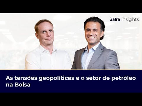 As tensões geopolíticas e o setor de petróleo na Bolsa | Safra Insights