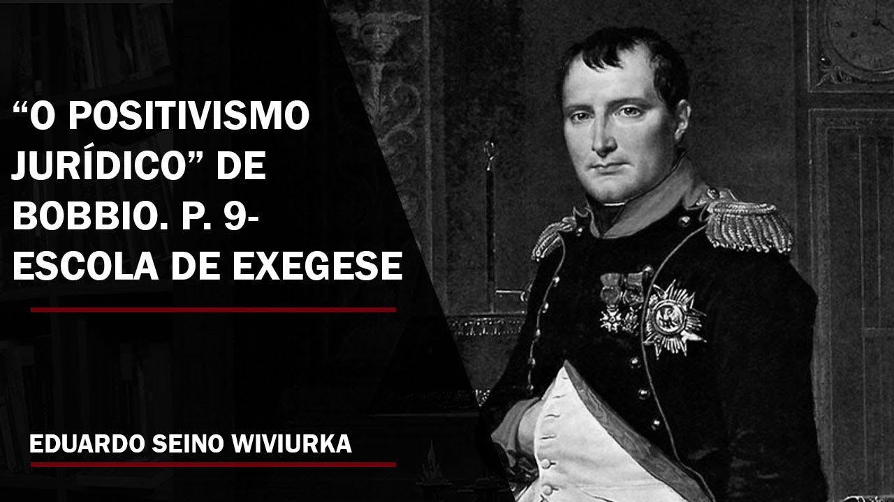 "O Positivismo Jurídico" de Norberto Bobbio. Parte 9 - Escola de Exegese