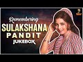 Tribute To Sulakshana Pandit Sulakshana Pandit Evergreen Songs Special Songs Jukebox