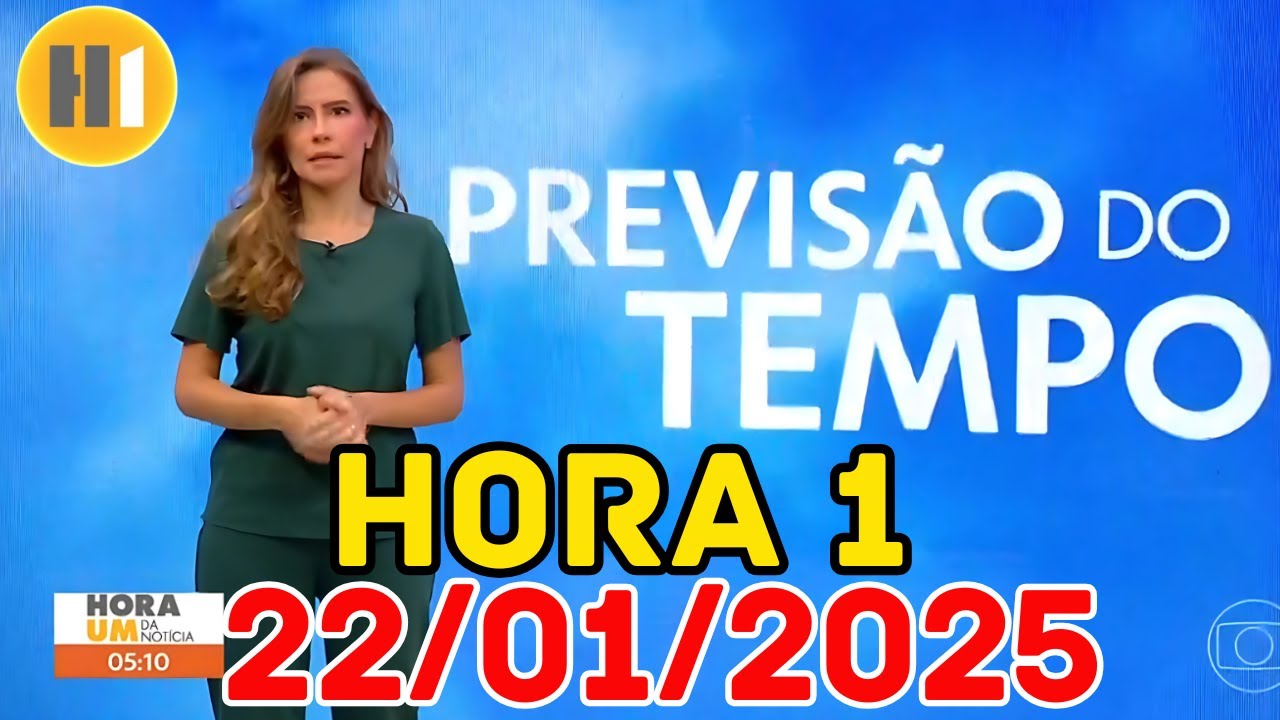 HORA 1 - PREVISÃO DO TEMPO - 22/01/2025 / QUARTA FEIRA