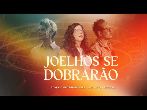 Joelhos Se Dobrarão - Tom e Gaby Fernandes