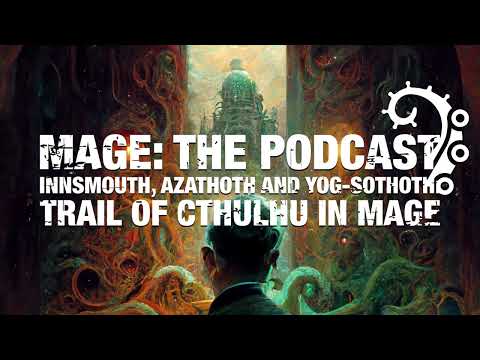 Innsmouth, Azathoth and Yog-Sothoth: Trail of Cthulhu in Mage