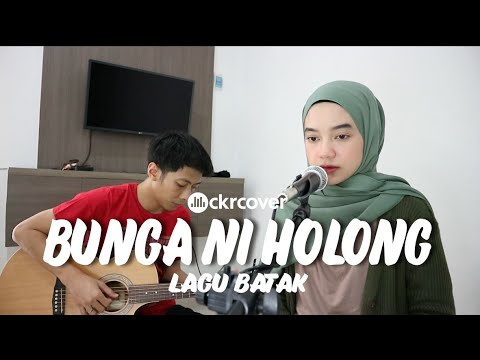 LAGU BATAK - BUNGA NI HOLONG (CKR COVER) + LIRIK DAN ARTINYA