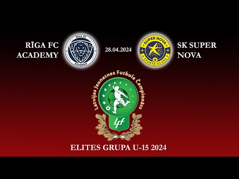Rīga FC Academy - SK Super Nova | U-15 Elites grupa | 28.04.2024 | Latvijas futbola čempionāts