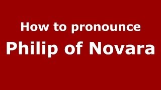 How to pronounce Philip Of Novara