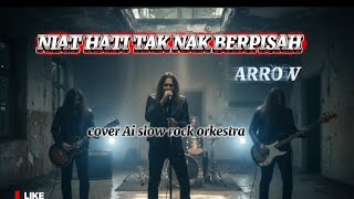 Download lagu NIAT HATI TAK NAK BERPISAH - ARROW | COVER SLOW ROCK ORKESTRA BY ANDMUSIC  mp3