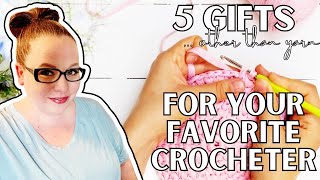 5 Gifts ... other than yarn ... For Your Favorite Crocheter | Crochet Gift List