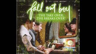 Fall Out Boy - The Take Over, the Breaks Over (Audio)