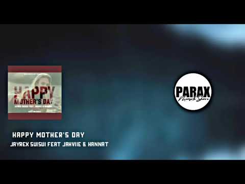 Happy Mothers day - Jayrex Suisui feat. Jahviie & Hannat (2020 Official Audio)