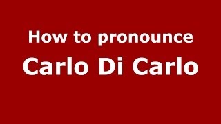 How to pronounce Carlo Di Carlo