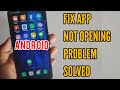 How To Fix App Not Opening Problem Solution