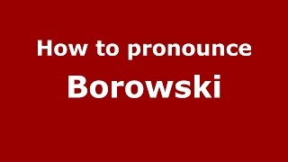 How to pronounce Borowski