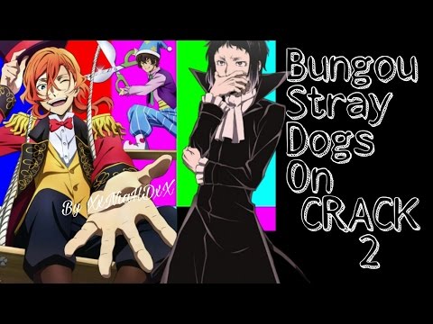 Bungou Stray Dogs 「 ON CRACK #2  」