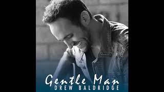 Drew Baldridge - Gentle Man (Official Audio Video)