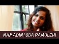 Namadimi Oba Pamulehi (We Fall Down) - @GloriahBenihin  | Sinhala Christian Song