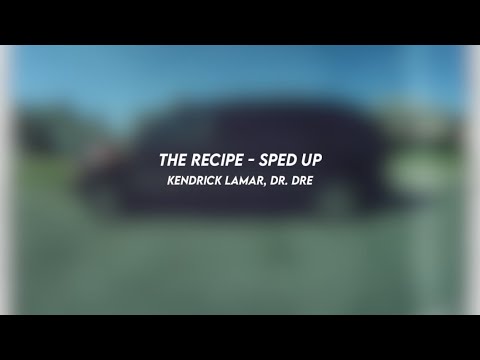 the recipe: kendrick lamar, dr. dre (sped up)