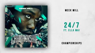 Meek Mill - 24/7 Ft. Ella Mai (Championships)