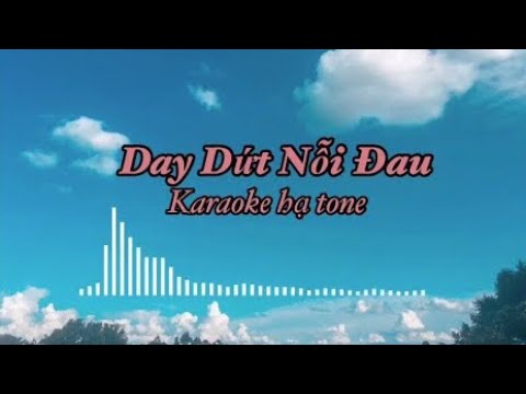 Day Dứt Nỗi Đau Karaoke Hạ Tone