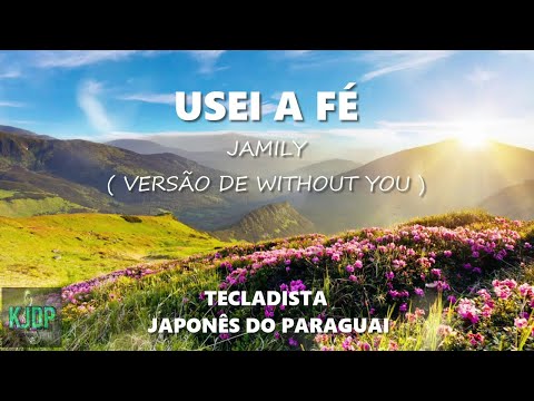 Usei a fé (Without You) - Jamily