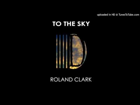 Roland Clark - To The Sky (Main Mix)