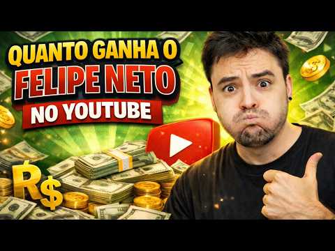 QUANTO GANHA O CANAL DO FELIPE NETO NO YOUTUBE 2026