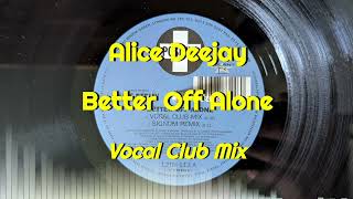 Alice Deejay - Better Off Alone (Vocal Club Mix)