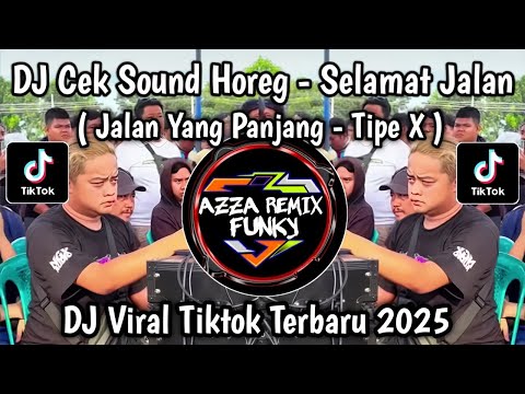 DJ SELAMAT JALAN TIPE X CEK SOUND HOREG FULL BASS PARTY MIDDLE NROTOK VIRAL TIKTOK