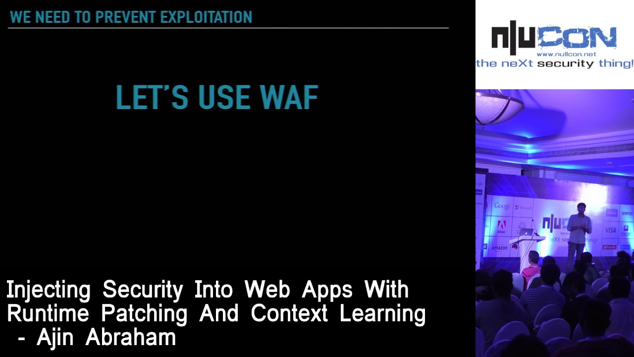 nullcon Goa 2017 - Injecting Security Into Web Apps With Runtime Patching And Context Learning