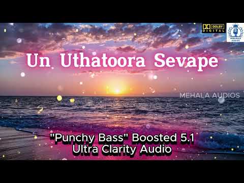 உன் உதட்டோர சிவப்பே | Un Uthatora Sevape | Bass Boosted 5.1 Dolby Audio Song