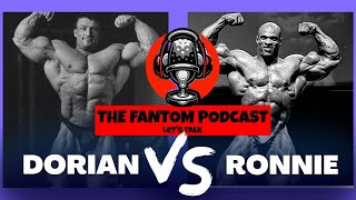 The Fantom Podcast - Dorian Yates Vs Ronnie Coleman Who wins ? | Featuring Samir Bannout