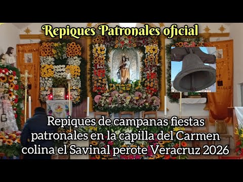 Repiques de campanas en la capilla del Carmen Col. El Savinal perote Veracruz 