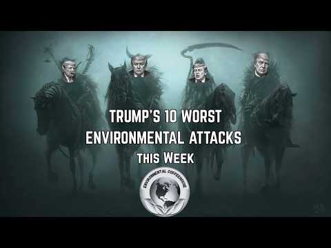 Trump Admin 10 Worst Environmental Attacks This Week